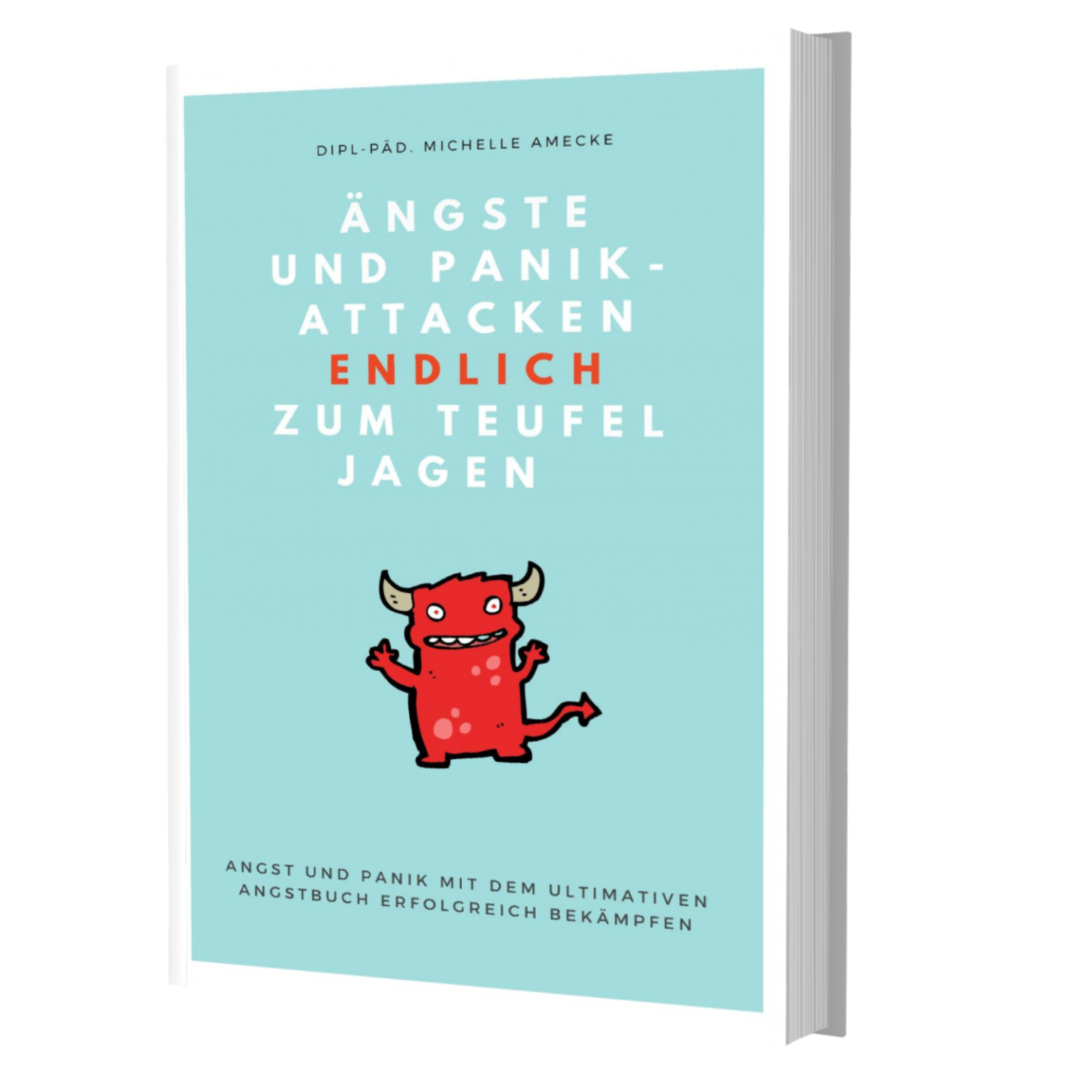 Ängste und Panikattacken endlich zum Teufel jagen! Ebook Verlag